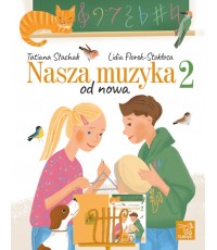 STACHAK, Tatiana; FLOREK-STOKŁOSA, Lidia  - Nasza muzyka od nowa 2
